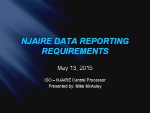 NJAIRE DATA REPORTING REQUIREMENTS May 13 2015 ISO