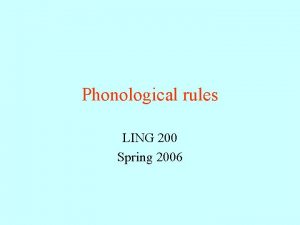 Phonological rules LING 200 Spring 2006 Foreign accents