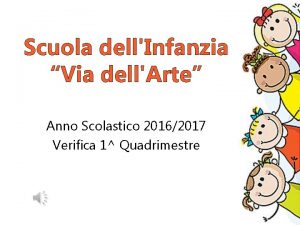 Scuola dellInfanzia Via dellArte Anno Scolastico 20162017 Verifica