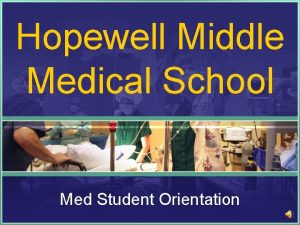 Hopewell Middle Medical School Med Student Orientation Agenda