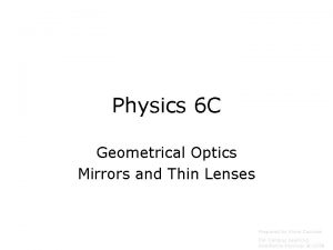 Physics 6 C Geometrical Optics Mirrors and Thin