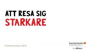 Fastekampanjen 2018 Fastekampanjen 2018 pgr mellan 11 FEBRUARI