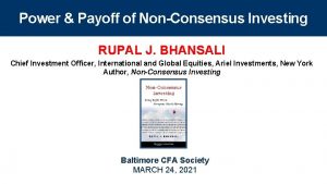 Power Payoff of NonConsensus Investing RUPAL J BHANSALI
