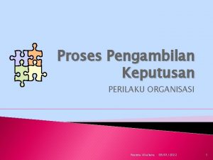 Proses Pengambilan Keputusan PERILAKU ORGANISASI Resista Vikaliana 09012022