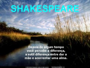 SHAKESPEARE Depois de algum tempo voc percebe a