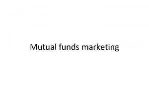 Mutual funds marketing MUTUAL FUND A GLOBAL LY