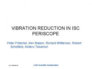 VIBRATION REDUCTION IN ISC PERISCOPE Peter Fritschel Ken