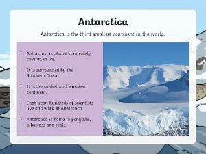 Antarctica is the third smallest continent in the