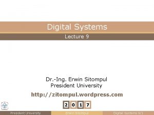 Digital Systems Lecture 9 Dr Ing Erwin Sitompul
