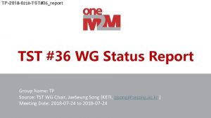 TP2018 0218 TST36report TST 36 WG Status Report