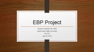 EBP Project Shannon Haskett RN BSN Jacksonville State