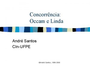 Concorrncia Occam e Linda Andr Santos CInUFPE Andr