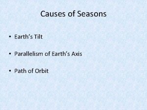 Causes of Seasons Earths Tilt Parallelism of Earths