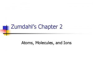 Zumdahls Chapter 2 Atoms Molecules and Ions Chapter