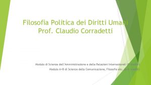 Filosofia Politica dei Diritti Umani Prof Claudio Corradetti