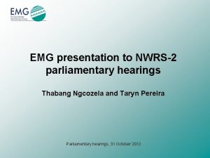 EMG presentation to NWRS2 parliamentary hearings Thabang Ngcozela
