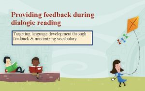 Providing feedback during dialogic reading Targeting language development