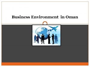 Business Environment in Oman Introduction Understanding the environment