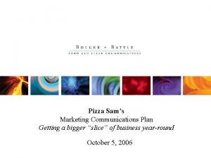 Pizza Sams Marketing Communications Plan Getting a bigger