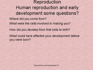 Reproduction Human reproduction and early development some questions