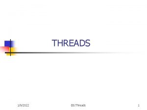 THREADS 192022 OS Threads 1 Chapter outline n