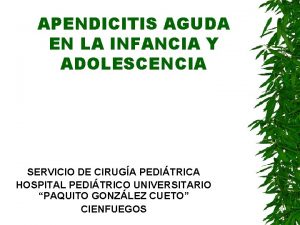 APENDICITIS AGUDA EN LA INFANCIA Y ADOLESCENCIA SERVICIO