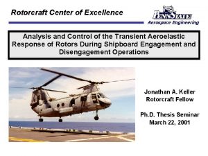 Rotorcraft Center of Excellence Analysis and Control of