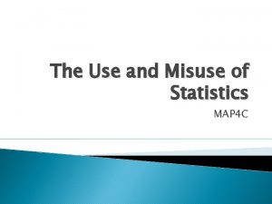 The Use and Misuse of Statistics MAP 4