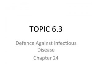 TOPIC 6 3 Defence Against Infectious Disease Chapter