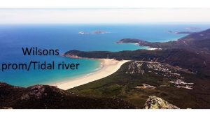 Wilsons promTidal river Wilsons prom is located SE