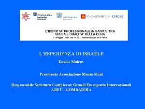 LESPERIENZA DI ISRAELE Enrico Mairov Presidente Associazione Monte