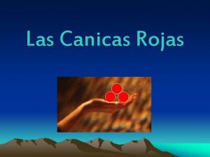 Las Canicas Rojas Durante los duros aos de