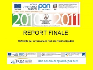 REPORT FINALE Referente per la valutazione Prof ssa