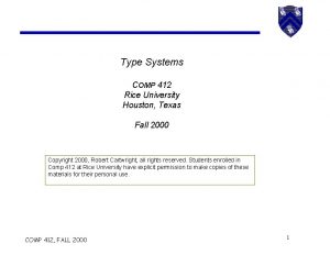 Type Systems COMP 412 Rice University Houston Texas