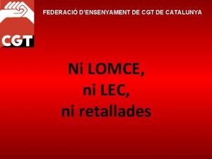 FEDERACI DENSENYAMENT DE CGT DE CATALUNYA Ni LOMCE