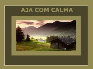 AJA COM CALMA No se deixe consumir pelas