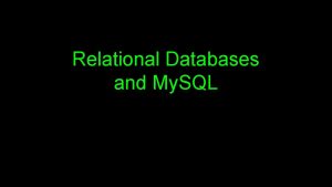 Relational Databases and My SQL Relational Databases Relational