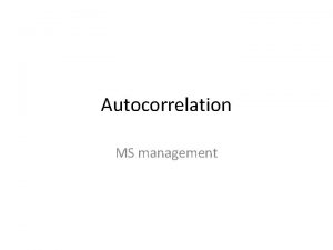 Autocorrelation MS management Autocorrelation Econometric problems Autocorrelation Autocorrelation