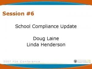 Session 6 School Compliance Update Doug Laine Linda