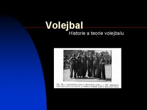 Volejbal Historie a teorie volejbalu vod n n