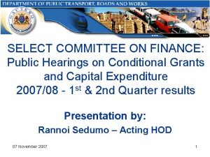 SELECT COMMITTEE ON FINANCE Public Hearings on Conditional