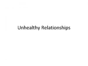Unhealthy Relationships Love strong affection for another arising