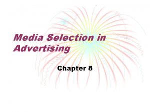 Media Selection in Advertising Chapter 8 What kinds