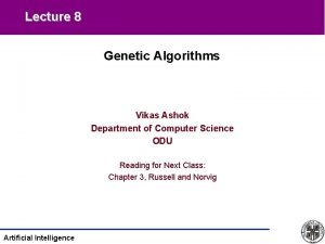 Lecture 8 Genetic Algorithms Vikas Ashok Department of