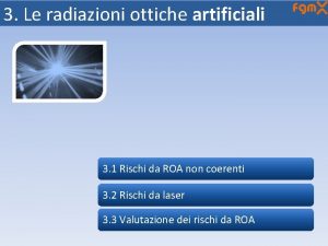 3 Le radiazioni ottiche artificiali 3 1 Rischi