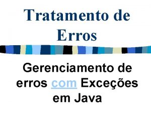 Tratamento de Erros Gerenciamento de erros com Excees