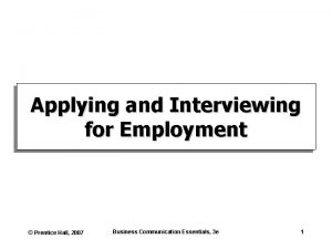 Applying and Interviewing for Employment Prentice Hall 2007