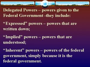 Delegated Powers powers given to the Federal Government