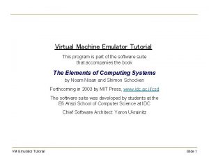 Virtual Machine Emulator Tutorial This program is part