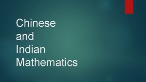 Chinese and Indian Mathematics CHINESE MATHEMATICS EVEN AS